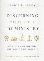 Discerning Your Call to Ministry - How to Know for Sure and What to Do about It (Hardcover) - Jason K Allen Photo