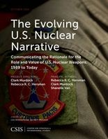 The Evolving U.S. Nuclear Narrative - Communicating the Rationale for the Role and Value of U.S. Nuclear Weapons, 1989 to Today (Paperback) - Rebecca Hersman Photo