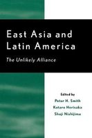 East Asia and Latin America - The Unlikely Alliance (Paperback) - Peter H Smith Photo