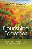 Flourishing Together - Guide to Appreciative Inquiry Coaching (Paperback) - Miriam Subirana Photo
