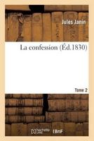 La Confession.Tome 2 (French, Paperback) - Jules Gabriel Janin Photo