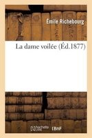 La Dame Voilee (French, Paperback) - Emile Richebourg Photo