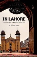 In Lahore - A Contemporary Guide to the City (Paperback) - Kelsey Hoppe Photo