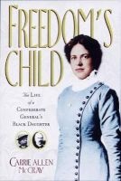 Freedom's Child - The Life of a Confederate General's Black Daughter (Hardcover, New) - Carrie Allen McCray Photo