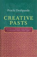 Creative Pasts - Historical Memory and Identity in Western India, 1700-1960 (Hardcover) - Prachi Deshpande Photo