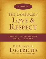 The Language of Love and Respect Workbook - Cracking the Communication Code with Your Mate (Paperback, Workbook) - Emerson Eggerichs Photo