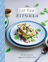 The Eat Raw Kitchen - Feel-Good Food for Happy and Healthy Eating (Paperback) -  Photo