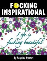 F*cking Inspirational - An Adult Coloring Book Featuring Quotes to Inspire (Paperback) - Angelina Stewart Photo