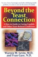 Beyond the Yeast Connection - A How-to Guide to Curing Candida and Other Yeast-Related Conditions (Paperback) - Warren M Levin Photo