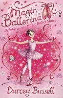 Delphie and the Magic Ballet Shoes (Magic Ballerina, Book 1) (Paperback) - Darcey Bussell Photo