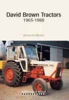 David Brown Tractors 1965-1988 (Paperback) - Anthony J Heath Photo