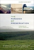 The Paradox of Preservation - Wilderness and Working Landscapes at Point Reyes National Seashore (Hardcover) - Laura Alice Watt Photo