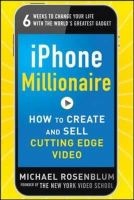 IPhone Millionaire - How to Create and Sell Cutting-Edge Video (Paperback, New) - Michael Rosenblum Photo