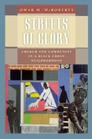 Streets of Glory - Church and Community in a Black Urban Neighborhood (Paperback, New edition) - Omar M McRoberts Photo