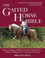 The Gaited Horse Bible - Buying, Training, and Riding Naturally Gaited Horses--Humane Techniques for the Conscientious Horseman (Paperback) - Brenda Imus Photo