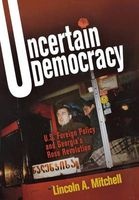 Uncertain Democracy - U.S. Foreign Policy and Georgia's Rose Revolution (Hardcover) - Lincoln A Mitchell Photo