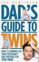 Dad's Guide to Twins - How to Survive the Twin Pregnancy and Prepare for Your Twins (Paperback) - Joe Rawlinson Photo