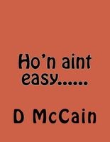 Ho'n Aint Easy...... (Paperback) - D McCain Photo