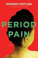 Period Pain (Paperback) - Kopano Matlwa Photo