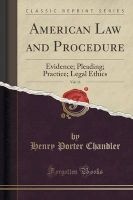 American Law and Procedure, Vol. 11 - Evidence; Pleading; Practice; Legal Ethics (Classic Reprint) (Paperback) - Henry Porter Chandler Photo
