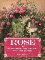 Rose: Die Suid-Afrikaanse Groeigids Vir Al Vier Seisoene (Afrikaans, Paperback) - Nan Steyn Photo