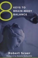 8 Keys to Brain-Body Balance (Paperback, New) - Robert Scaer Photo