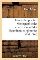 Histoire Des Plantes. Monographie Des Connaracees Et Des Legumineuses-Mimosees (French, Paperback) - Baillon H Photo