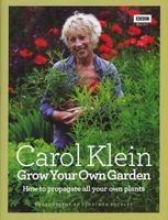 Grow Your Own Garden - How to Propagate All Your Own Plants (Hardcover) - Carol Klein Photo
