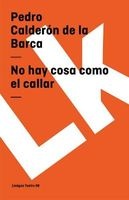 No Hay Cosa Como el Callar (Spanish, Paperback) - Pedro Calderon De La Barca Photo