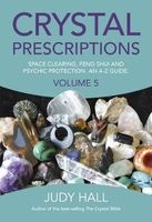 Crystal Prescriptions, Volume 5 - Space Clearing, Feng Shui and Psychic Protection. An A-Z Guide (Paperback) - Judy Hall Photo