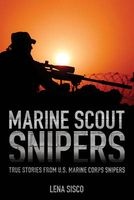 Marine Scout Snipers - True Stories from U.S. Marine Corps Snipers (Paperback) - Lena Sisco Photo
