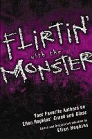 Flirtin' with the Monster - Your Favorite Authors on ' Crank and Glass (Paperback) - Ellen Hopkins Photo