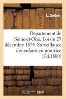 Departement de Seine-Et-Oise. Loi Du 23 Decembre 1874. Surveillance Des Enfants En Nourrice (French, Paperback) - Sellier E Photo