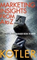 Marketing Insights from A to Z - 80 Concepts Every Manager Needs to Know (Hardcover) - Philip Kotler Photo