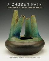 A Chosen Path - The Ceramic Art of Karen Karnes (Hardcover, 1st New edition) - Mark Shapiro Photo