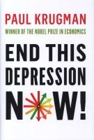 End This Depression Now! (Hardcover) - Paul Krugman Photo