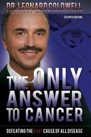 The Only Answer to Cancer - Defeating the Root Cause of All Disease (Paperback) - Dr Leonard Coldwell Photo