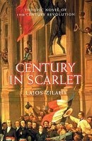 Century in Scarlet - The Epic Novel of European Revolution (Paperback, New Ed) - Lajos Zilahy Photo
