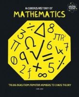 A Curious History of Mathematics - The Big Ideas from Primitive Numbers to Chaos Theory (Paperback) - Joel Levy Photo