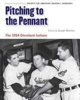 Pitching to the Pennant - The 1954 Cleveland Indians (Paperback) - Joseph Wancho Photo