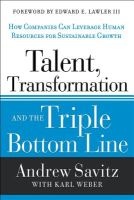 Talent, Transformation and the Triple Bottom Line - How Companies Can Leverage Human Resources to Achieve Sustainable Growth (Hardcover) - Andrew W Savitz Photo