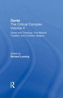 Dante and Theology: The Biblical Tradition and Christian Allegory, Volume 4 - Dante: The Critical Complex (Hardcover) - Richard Lansing Photo