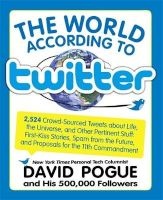 The World According to Twitter - Crowd-sourced Wit and Wisdom from  (and His 350,000 Followers) (Paperback) - David Pogue Photo