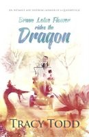 Brave Lotus Flower Rides The Dragon (Paperback) - Tracy Todd Photo