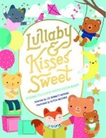 Lullaby and Kisses Sweet - Poems to Love with Your Baby (Board book) - Lee Bennett Hopkins Photo