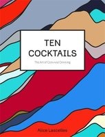 Ten Cocktails - The Art of Convivial Drinking (Hardcover) - Alice Lascelles Photo