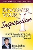 Discover Your Inspiration  Edition - Real Stories by Real People to Inspire and Ignite Your Soul (Paperback) - Jason Robins Photo