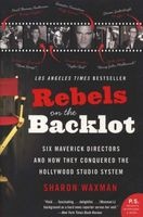 Rebels on the Backlot - Six Maverick Directors and How They Conquered the Hollywood Studio System (Paperback) - Sharon Waxman Photo