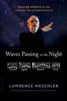 Waves Passing in the Night - Walter Murch in the Land of the Astrophysicists (Hardcover) - Lawrence Weschler Photo