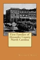 First Families of Alexander County, North Carolina (Paperback) - William E White Photo